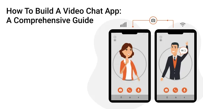 How to Build a Video Chat App: A Comprehensive Guide