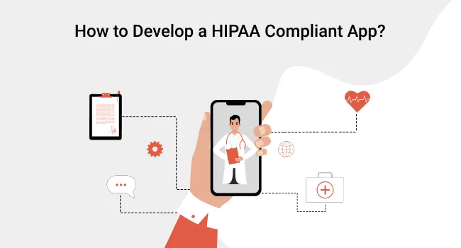 A Comprehensive Guide to HIPAA Compliant App Development
